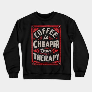 Cheaper Than Therapy Crewneck Sweatshirt